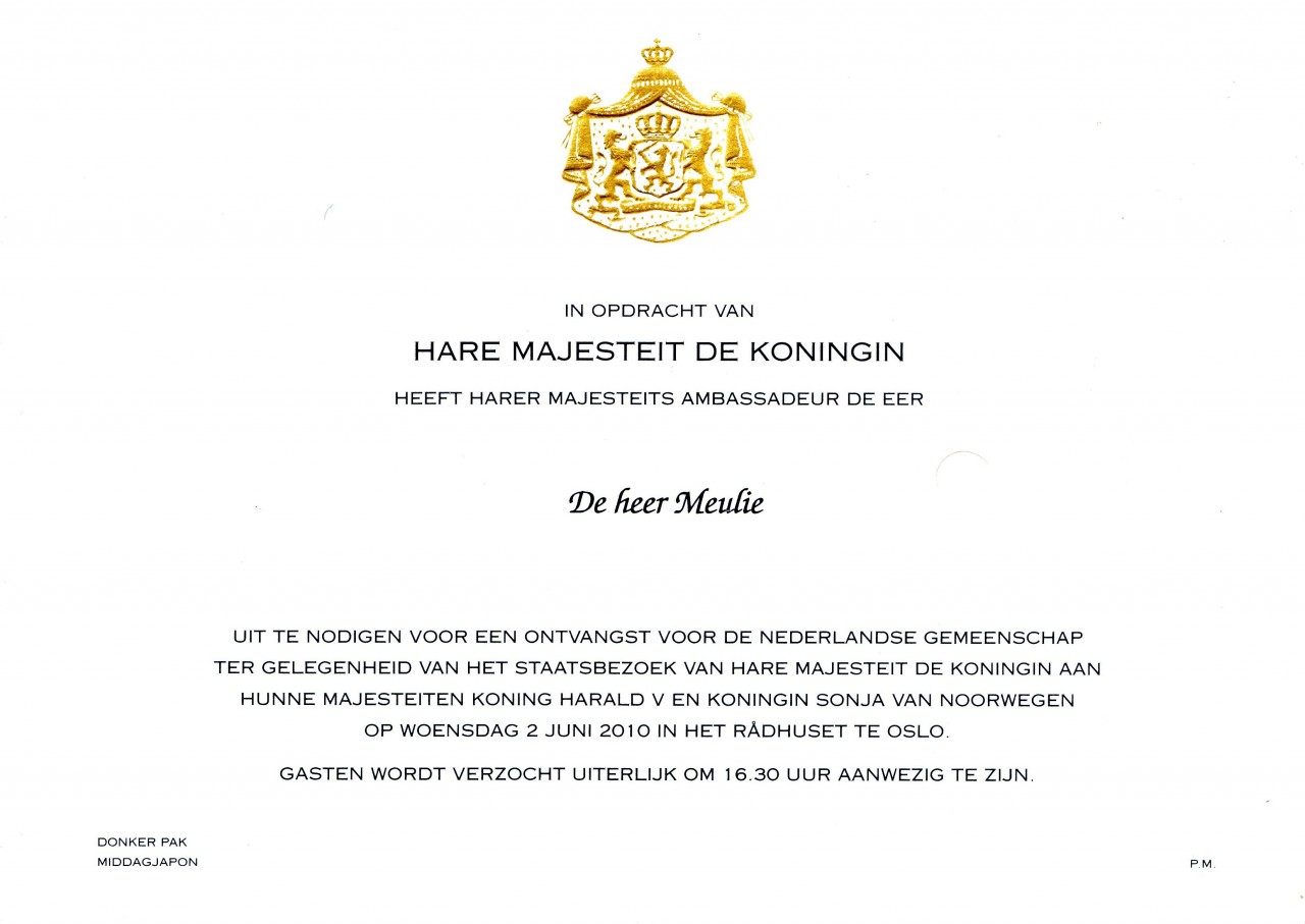 In opdracht van hare majesteit de Koningin heeft harer majesteits ambassadeur de eer de heer Meulie uit te nodigen voor een ontvangst